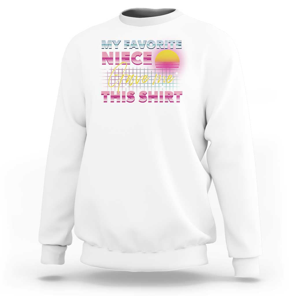 My Favorite Niece Gave Me This Sweatshirt Funny Aunts And Uncles Day - Wonder Print Shop
