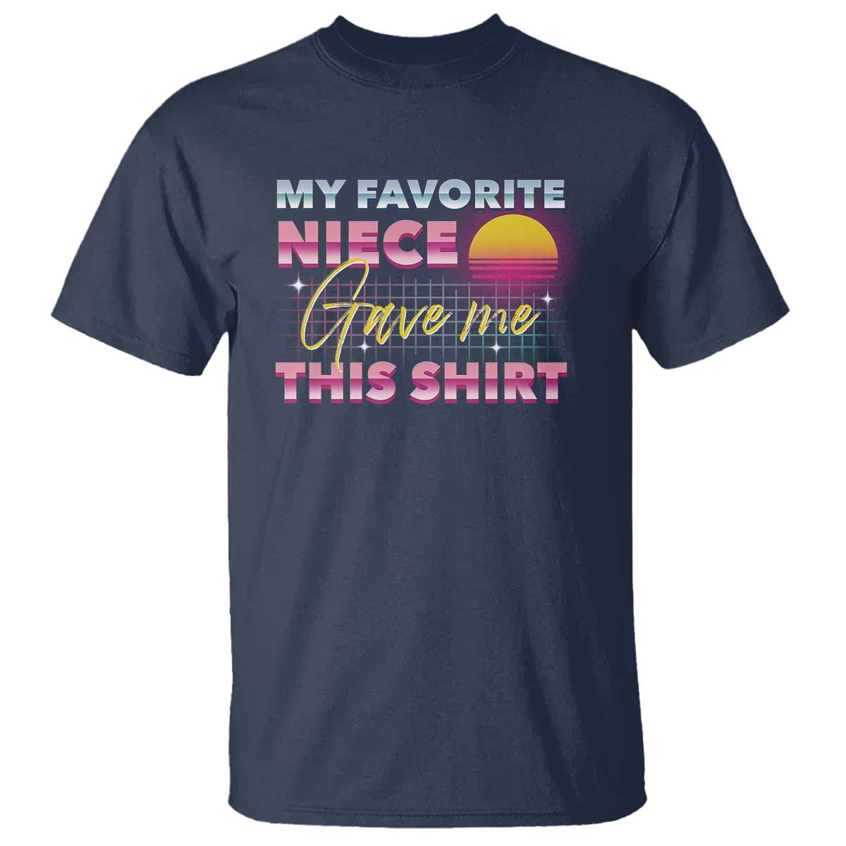 My Favorite Niece Gave Me This T Shirt Funny Aunts And Uncles Day - Wonder Print Shop