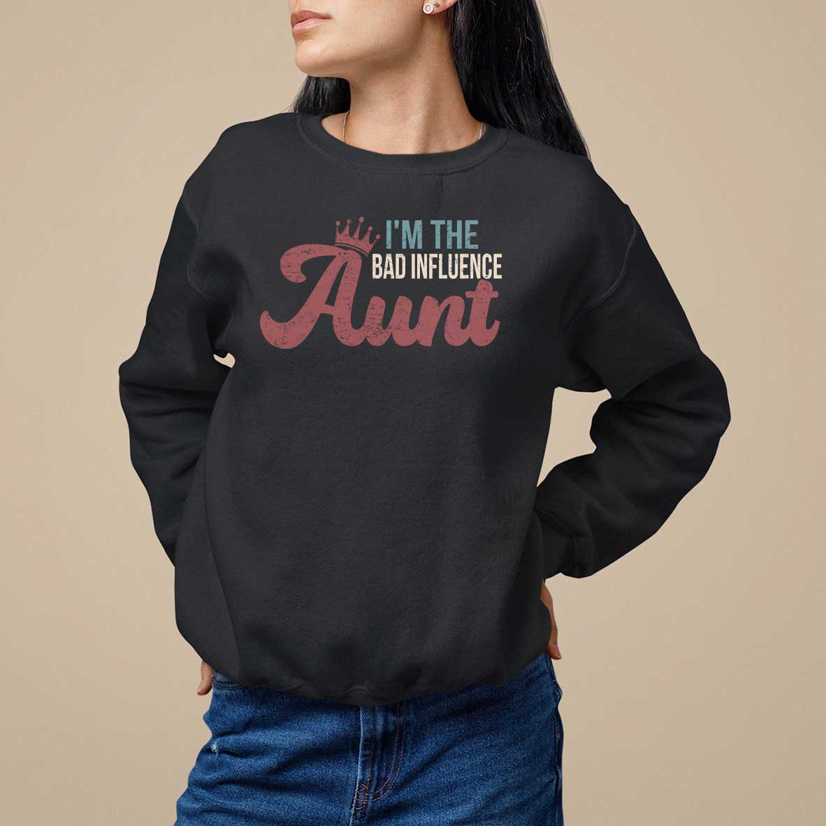 I Am The Bad Influence Aunt Sweatshirt - Wonder Print Shop