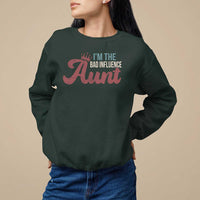 I Am The Bad Influence Aunt Sweatshirt - Wonder Print Shop