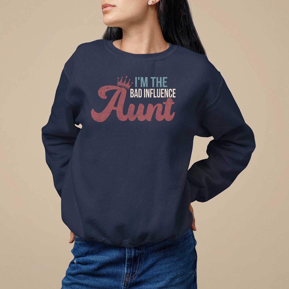 I Am The Bad Influence Aunt Sweatshirt - Wonder Print Shop