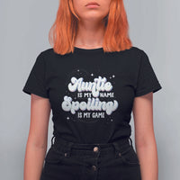 Auntie is My Name Spoiling is My Game T Shirt For Women - Wonder Print Shop
