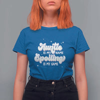 Auntie is My Name Spoiling is My Game T Shirt For Women - Wonder Print Shop