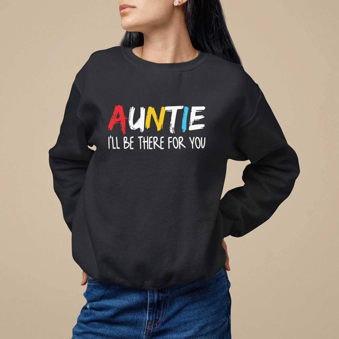 Auntie Sweatshirt I'll Be There For You Aunts Day - Wonder Print Shop