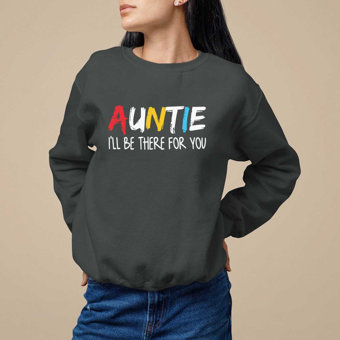 Auntie Sweatshirt I'll Be There For You Aunts Day - Wonder Print Shop