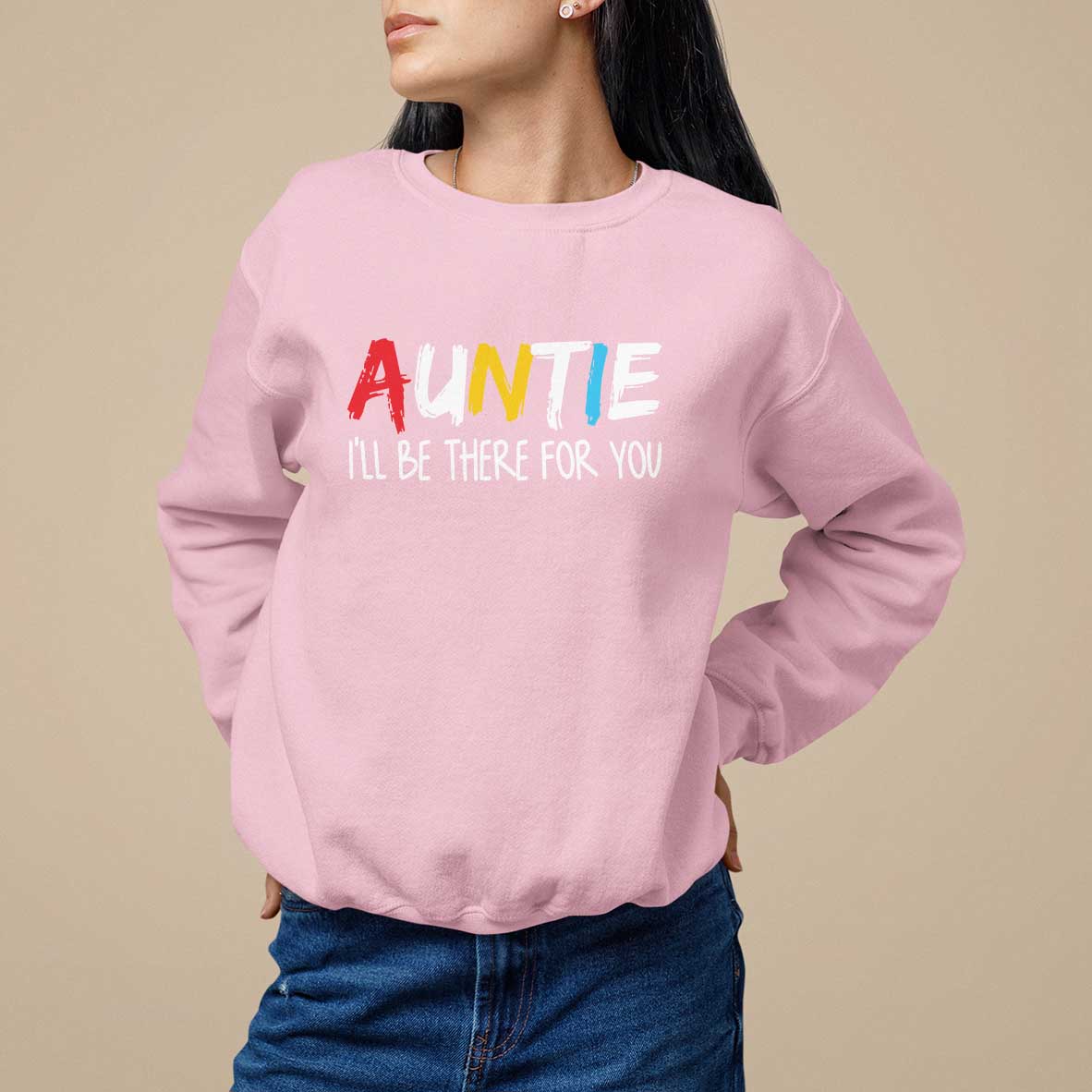 Auntie Sweatshirt I'll Be There For You Aunts Day - Wonder Print Shop