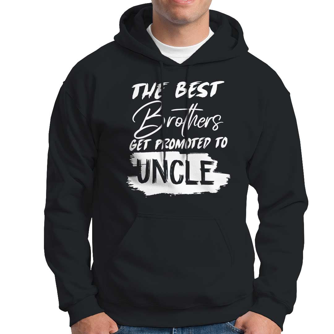 Funny Best Brothers Get Promoted To Uncle Hoodie - Wonder Print Shop