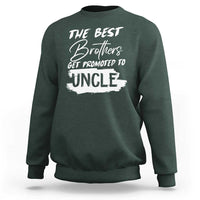 Funny Best Brothers Get Promoted To Uncle Sweatshirt - Wonder Print Shop