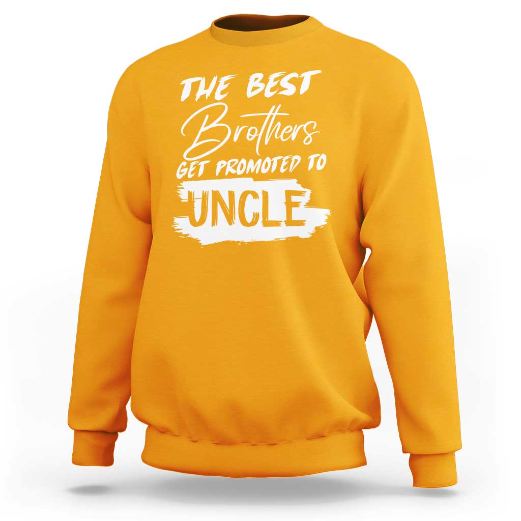 Funny Best Brothers Get Promoted To Uncle Sweatshirt - Wonder Print Shop