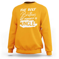 Funny Best Brothers Get Promoted To Uncle Sweatshirt - Wonder Print Shop