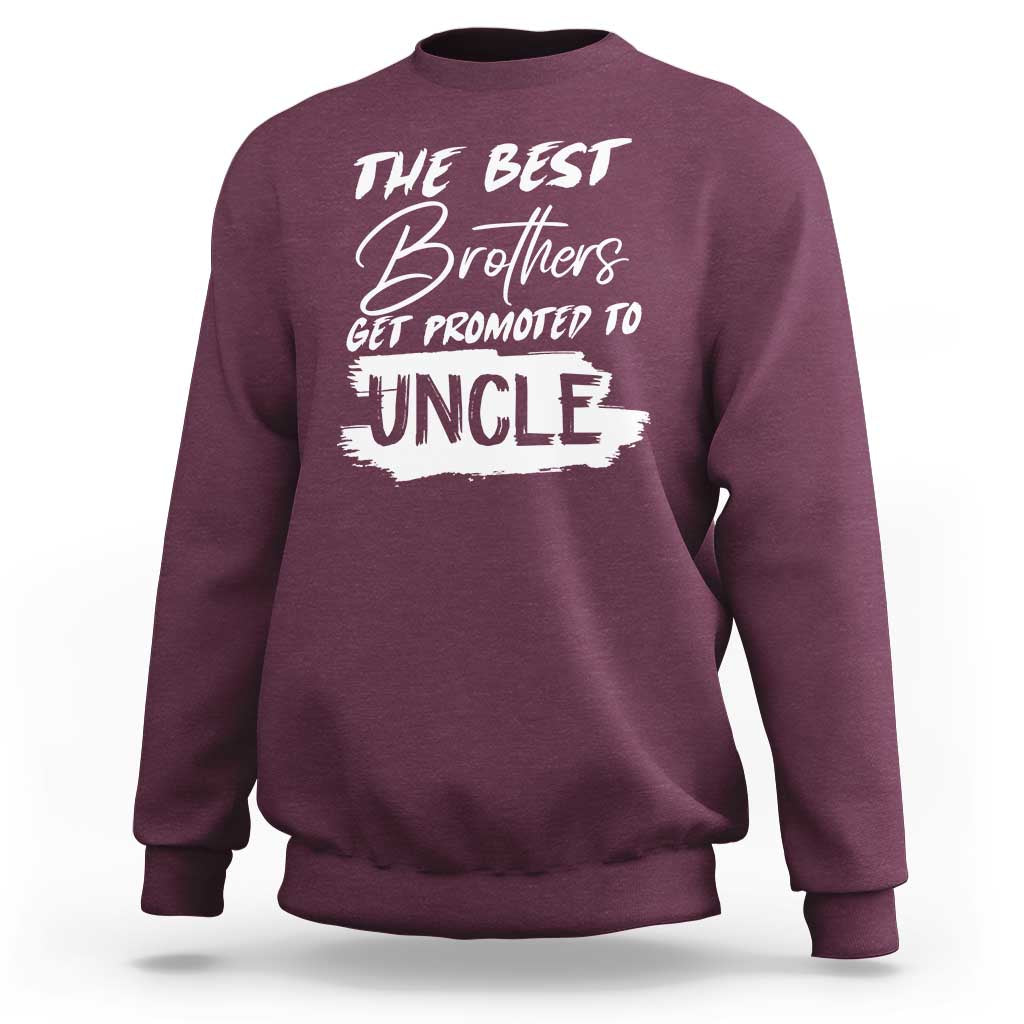 Funny Best Brothers Get Promoted To Uncle Sweatshirt - Wonder Print Shop