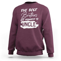 Funny Best Brothers Get Promoted To Uncle Sweatshirt - Wonder Print Shop