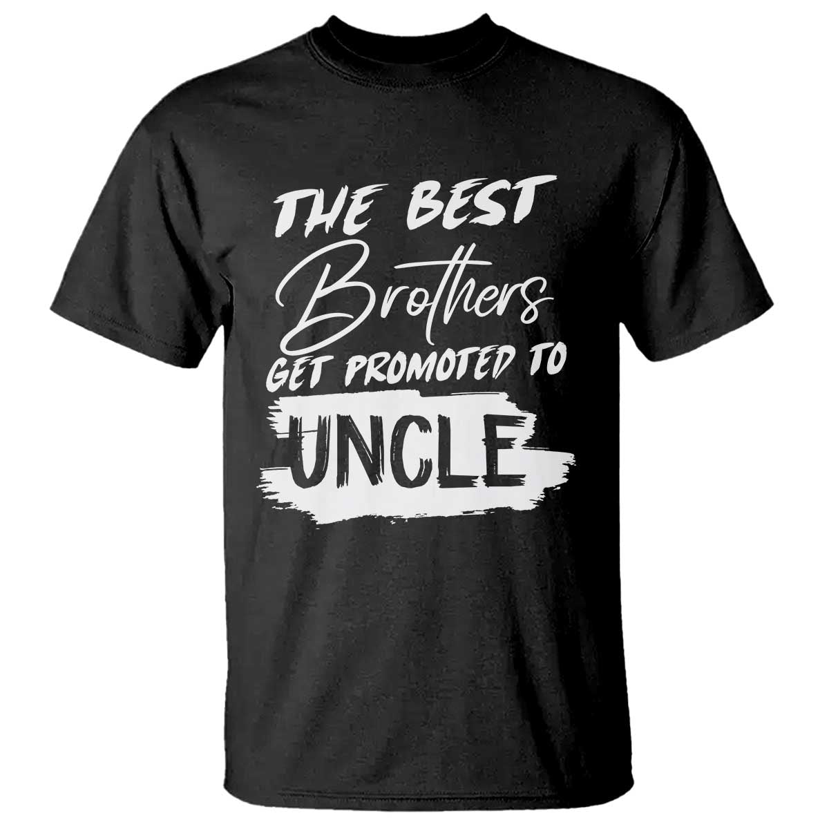 Funny Best Brothers Get Promoted To Uncle T Shirt - Wonder Print Shop