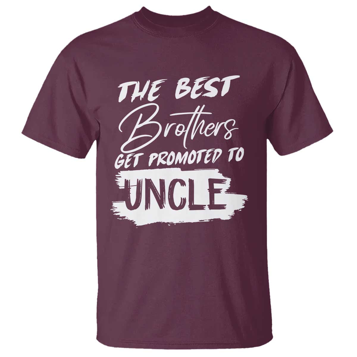 Funny Best Brothers Get Promoted To Uncle T Shirt - Wonder Print Shop