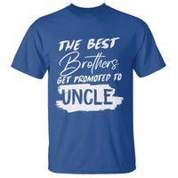 Funny Best Brothers Get Promoted To Uncle T Shirt - Wonder Print Shop