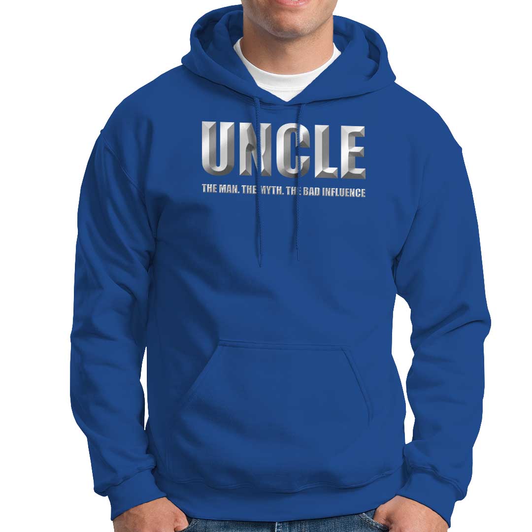 Uncle Hoodie The Man The Myth The Bad Influence - Wonder Print Shop