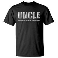Uncle T Shirt The Man The Myth The Bad Influence - Wonder Print Shop