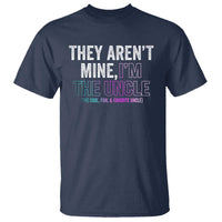 Funny Uncle T Shirt They Aren't Mine I'm The Cool Fun & Favorite Uncle - Wonder Print Shop