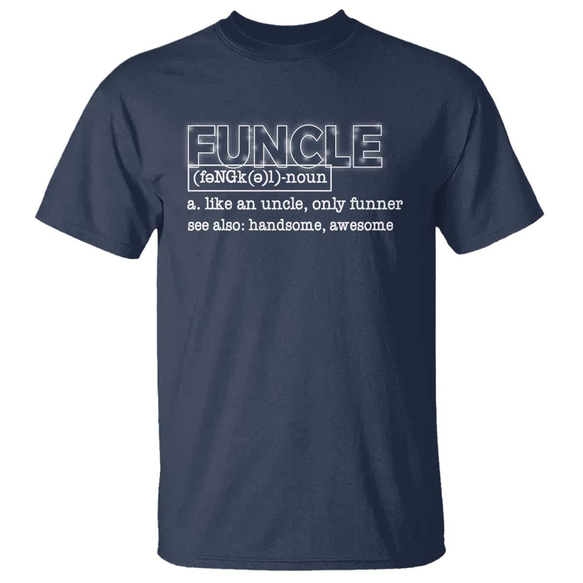Funny Uncle T Shirt Funcle Funner Handsome Awesome - Wonder Print Shop