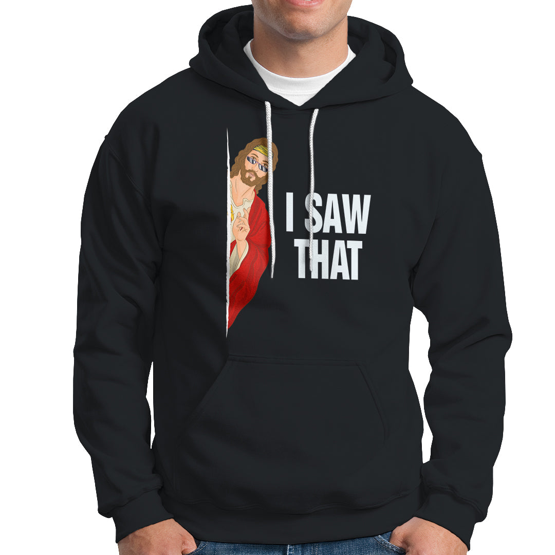 Funny Jesus Meme I Saw That Christian Hoodie - Wonder Print Shop