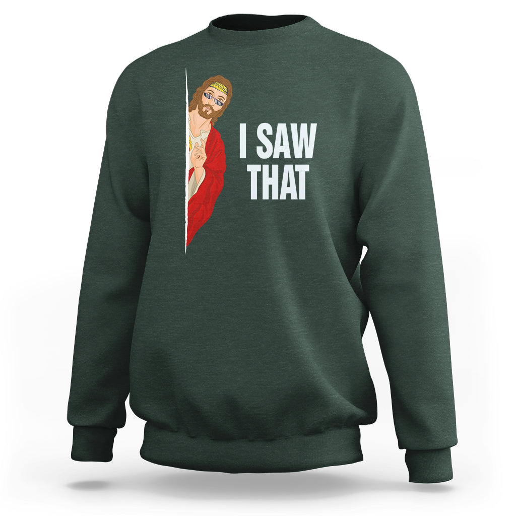 Funny Jesus Meme I Saw That Christian Sweatshirt - Wonder Print Shop