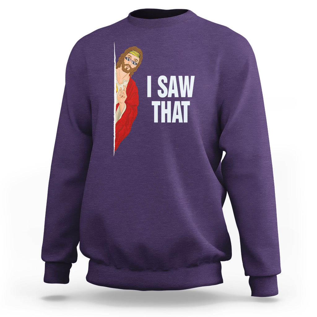 Funny Jesus Meme I Saw That Christian Sweatshirt - Wonder Print Shop
