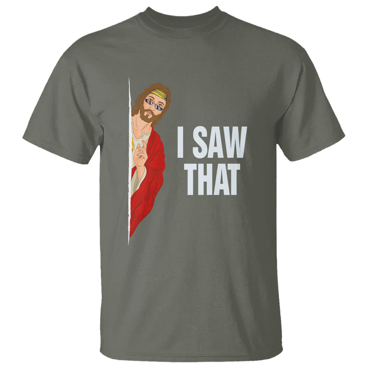 Funny Jesus Meme I Saw That Christian T Shirt - Wonder Print Shop