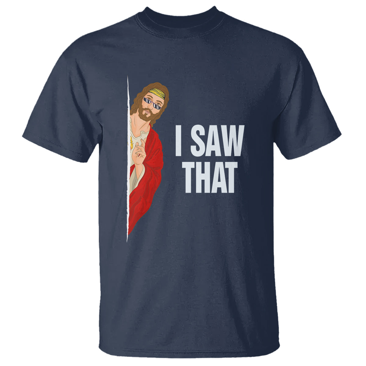 Funny Jesus Meme I Saw That Christian T Shirt - Wonder Print Shop