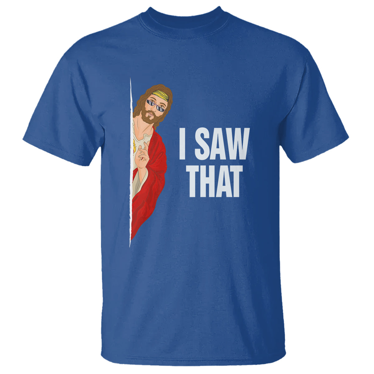Funny Jesus Meme I Saw That Christian T Shirt - Wonder Print Shop