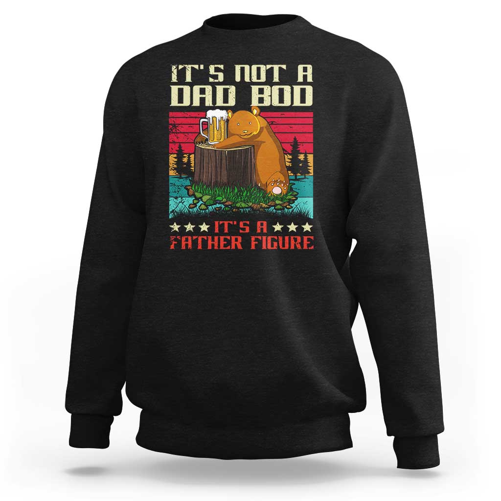 Bear Beer Lover Sweatshirt Beear It's Not A Dad Bod It's Father Figure - Wonder Print Shop