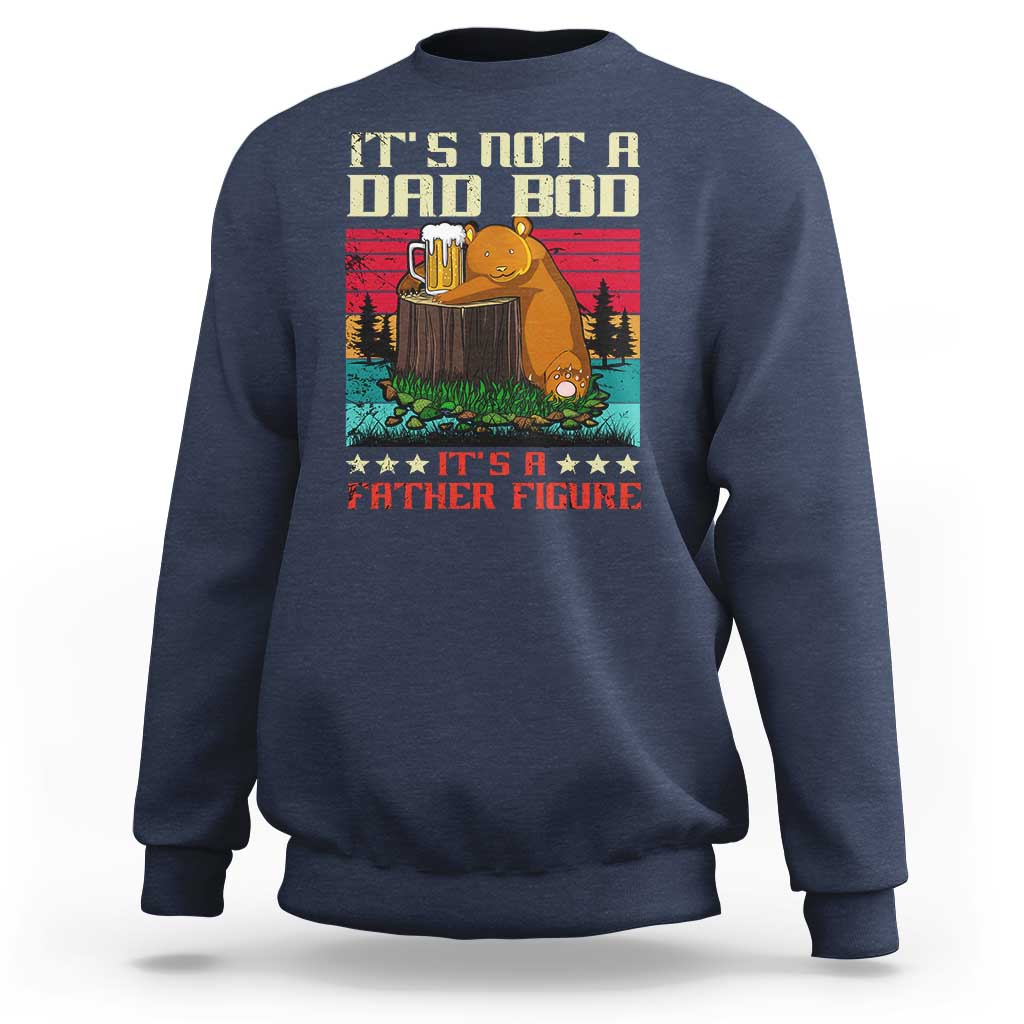 Bear Beer Lover Sweatshirt Beear It's Not A Dad Bod It's Father Figure - Wonder Print Shop