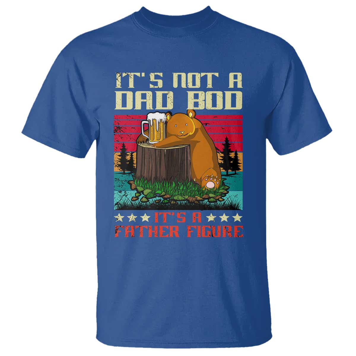 Bear Beer Lover T Shirt Beear It's Not A Dad Bod It's Father Figure - Wonder Print Shop
