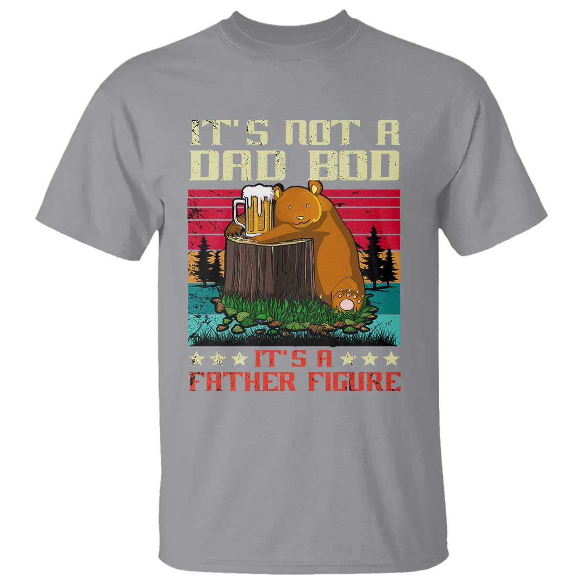 Bear Beer Lover T Shirt Beear It's Not A Dad Bod It's Father Figure - Wonder Print Shop