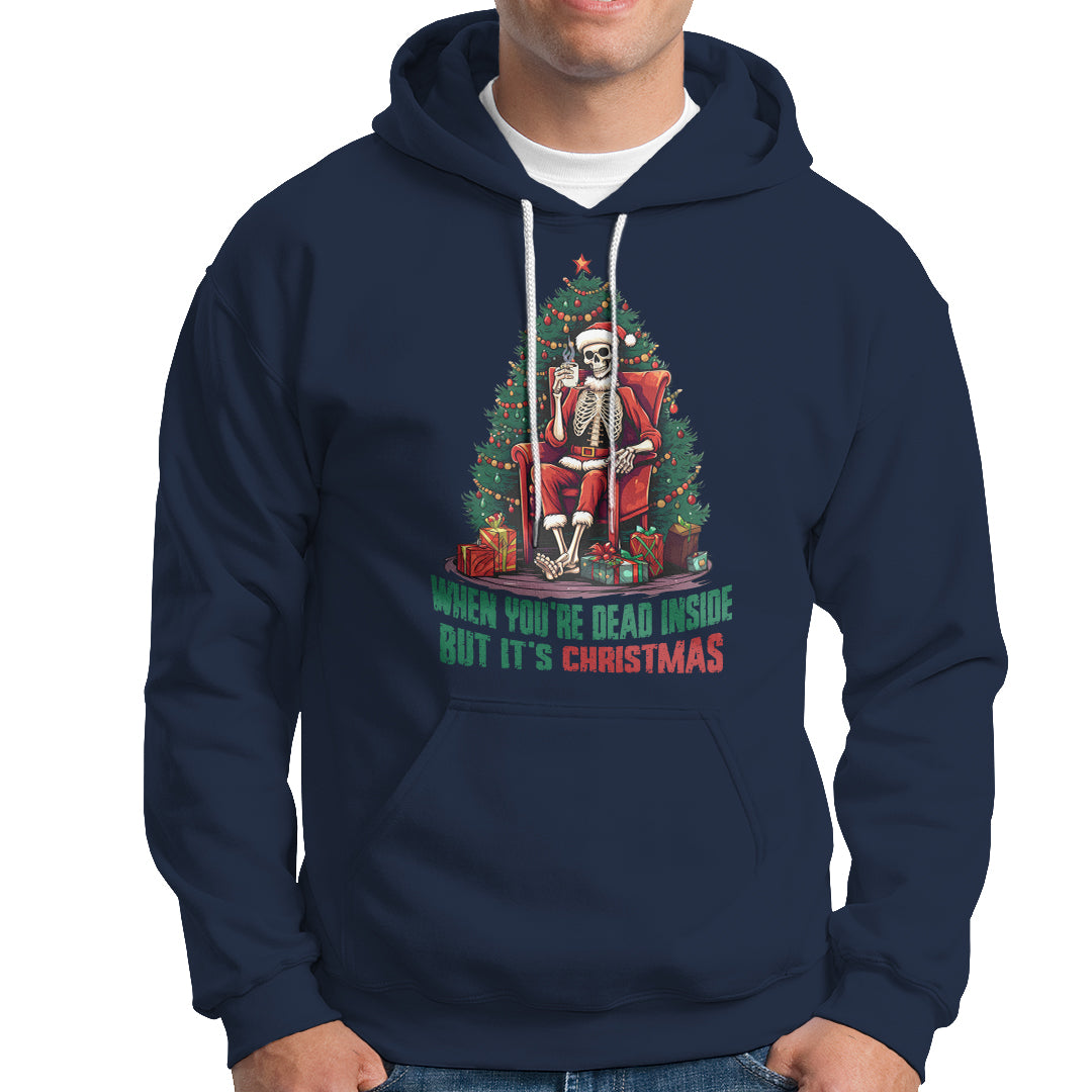When You're Dead Inside But It's Christmas Chillin Skeleton Hoodie - Wonder Print Shop