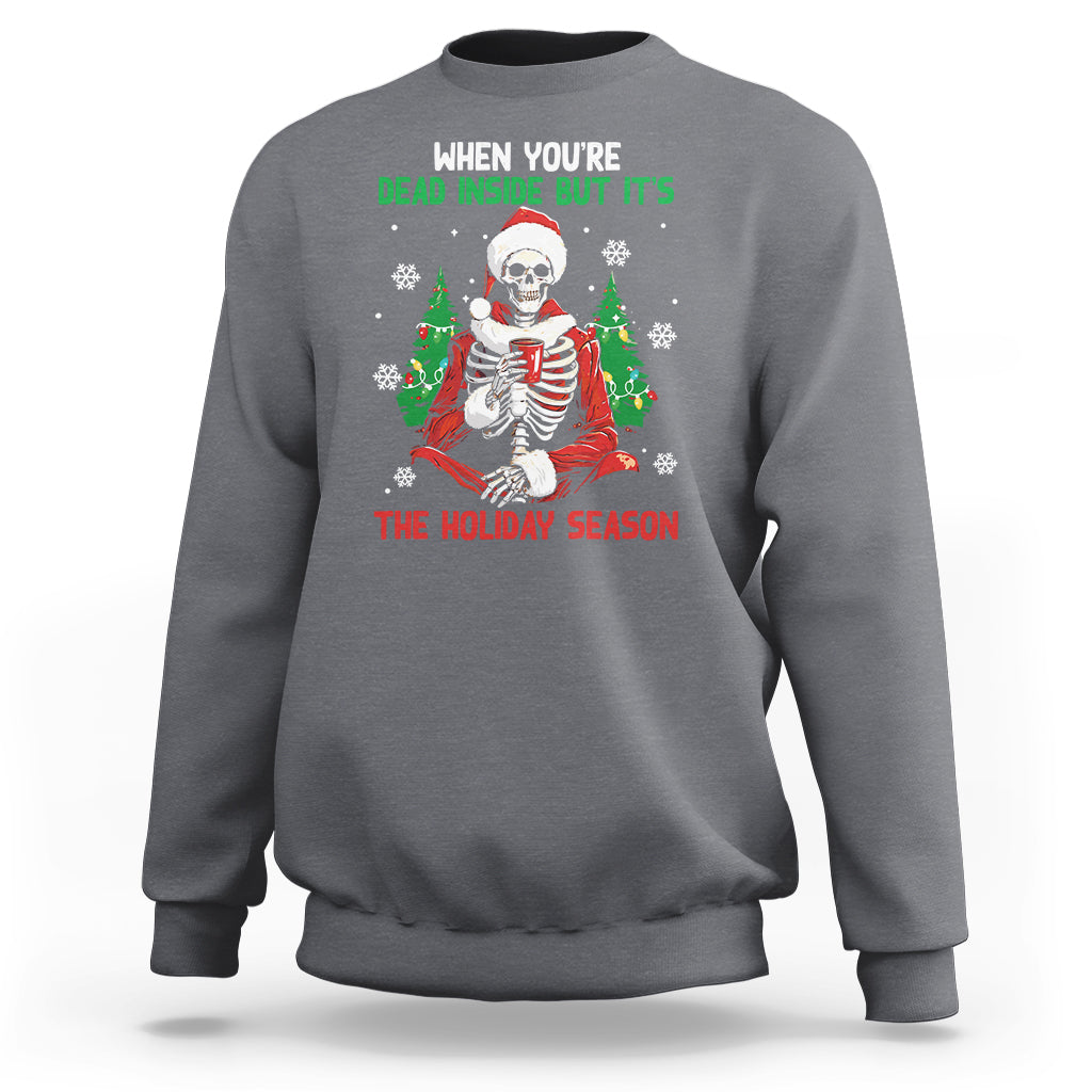 When You're Dead Inside But It's The Holiday Season Skeleton Chillin' Sweatshirt - Wonder Print Shop