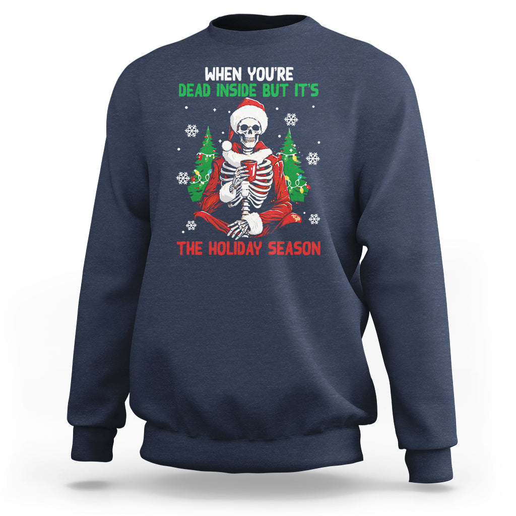 When You're Dead Inside But It's The Holiday Season Skeleton Chillin' Sweatshirt - Wonder Print Shop