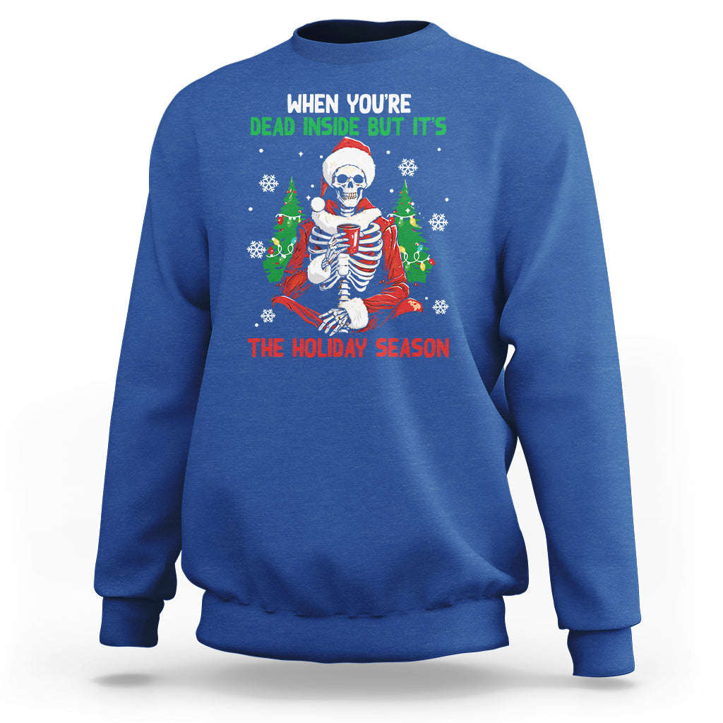 When You're Dead Inside But It's The Holiday Season Skeleton Chillin' Sweatshirt - Wonder Print Shop