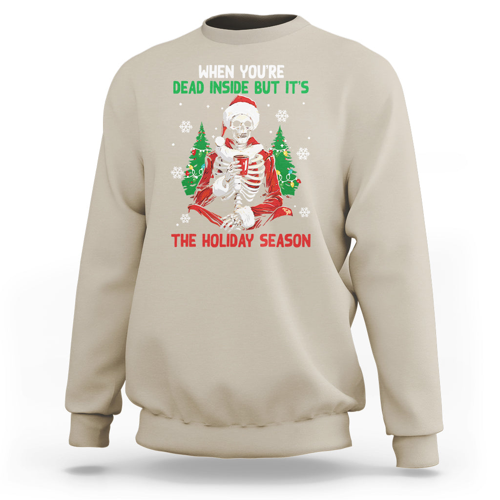 When You're Dead Inside But It's The Holiday Season Skeleton Chillin' Sweatshirt - Wonder Print Shop