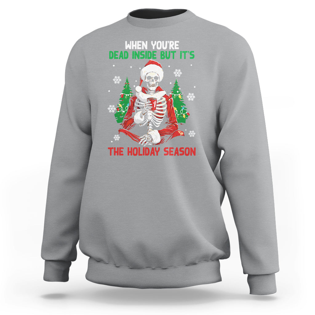 When You're Dead Inside But It's The Holiday Season Skeleton Chillin' Sweatshirt - Wonder Print Shop