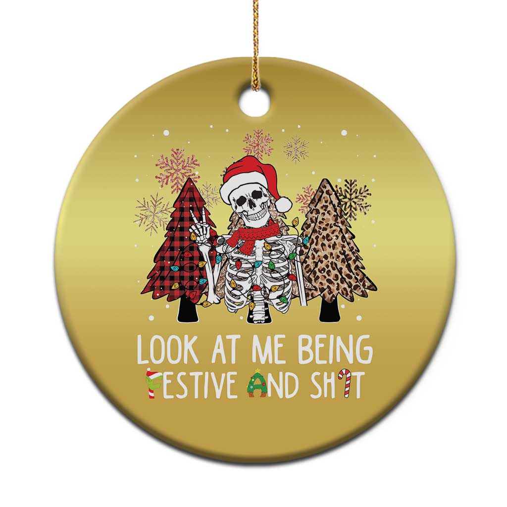 Funny Xmas Christmas Ornament Skeleton Look At Me Being Festival And Shit - Wonder Print Shop