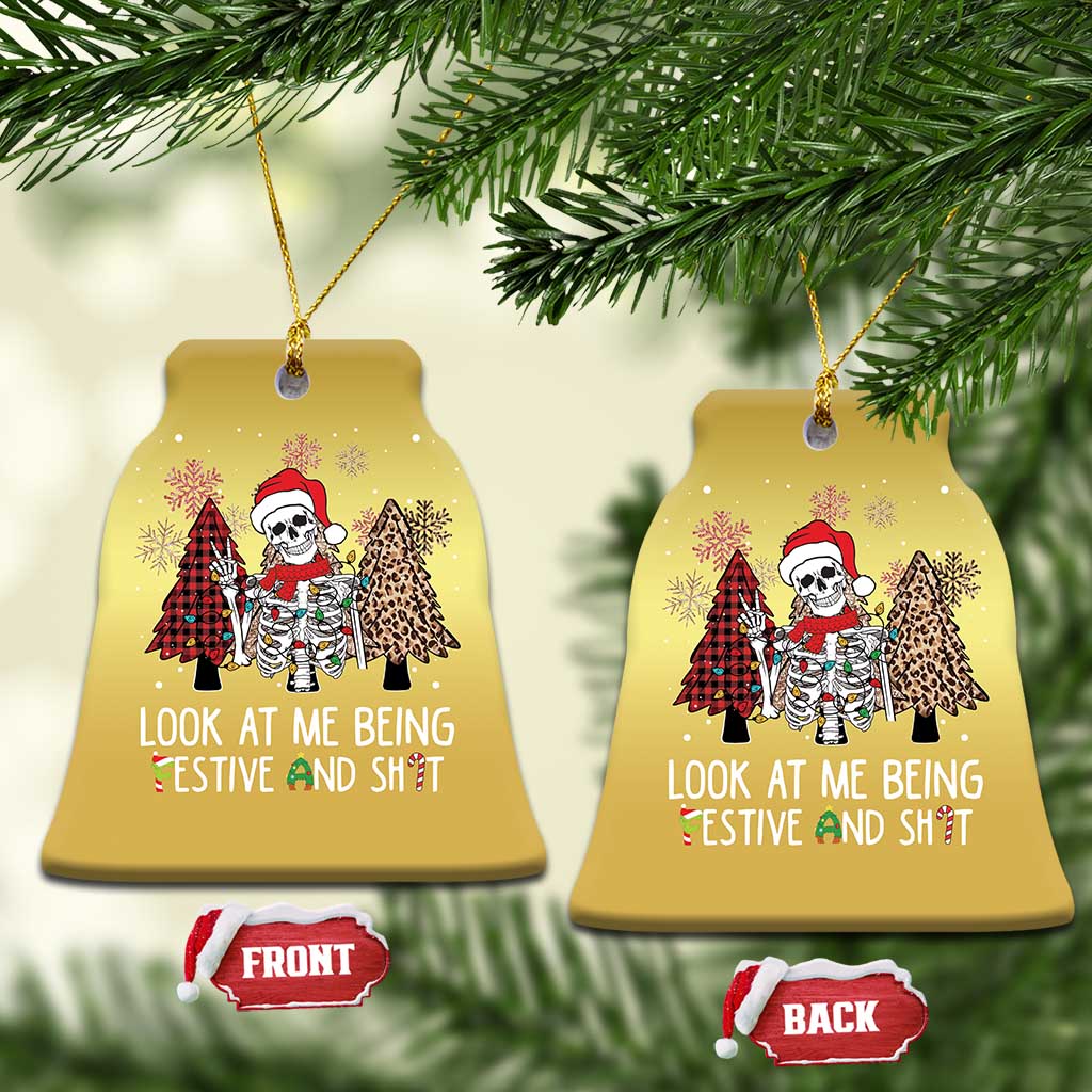 Funny Xmas Christmas Ornament Skeleton Look At Me Being Festival And Shit - Wonder Print Shop