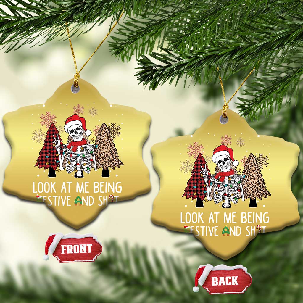 Funny Xmas Christmas Ornament Skeleton Look At Me Being Festival And Shit - Wonder Print Shop