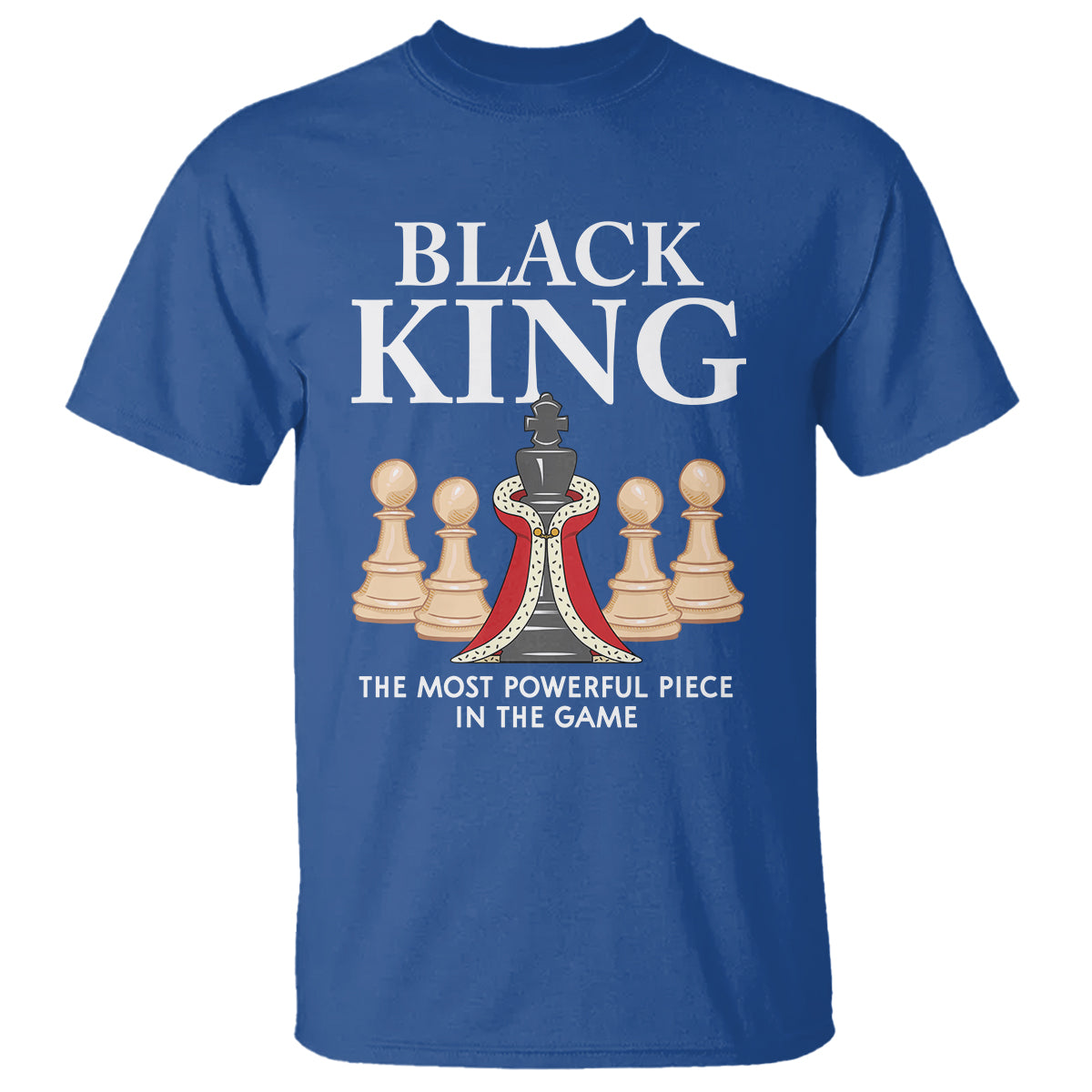 Black King The Most Powerful Piece In The Game Chess T Shirt - Wonder Print Shop
