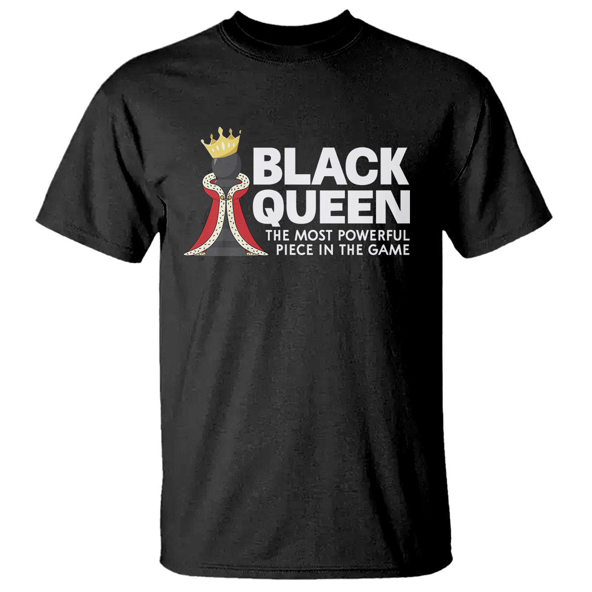 Black Queen The Most Powerful Piece In The Game Chess T Shirt - Wonder Print Shop