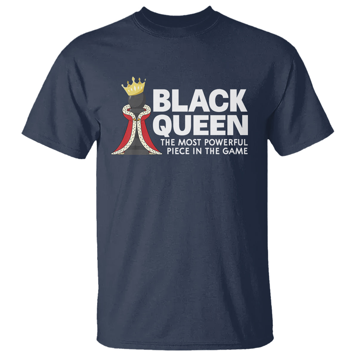 Black Queen The Most Powerful Piece In The Game Chess T Shirt - Wonder Print Shop