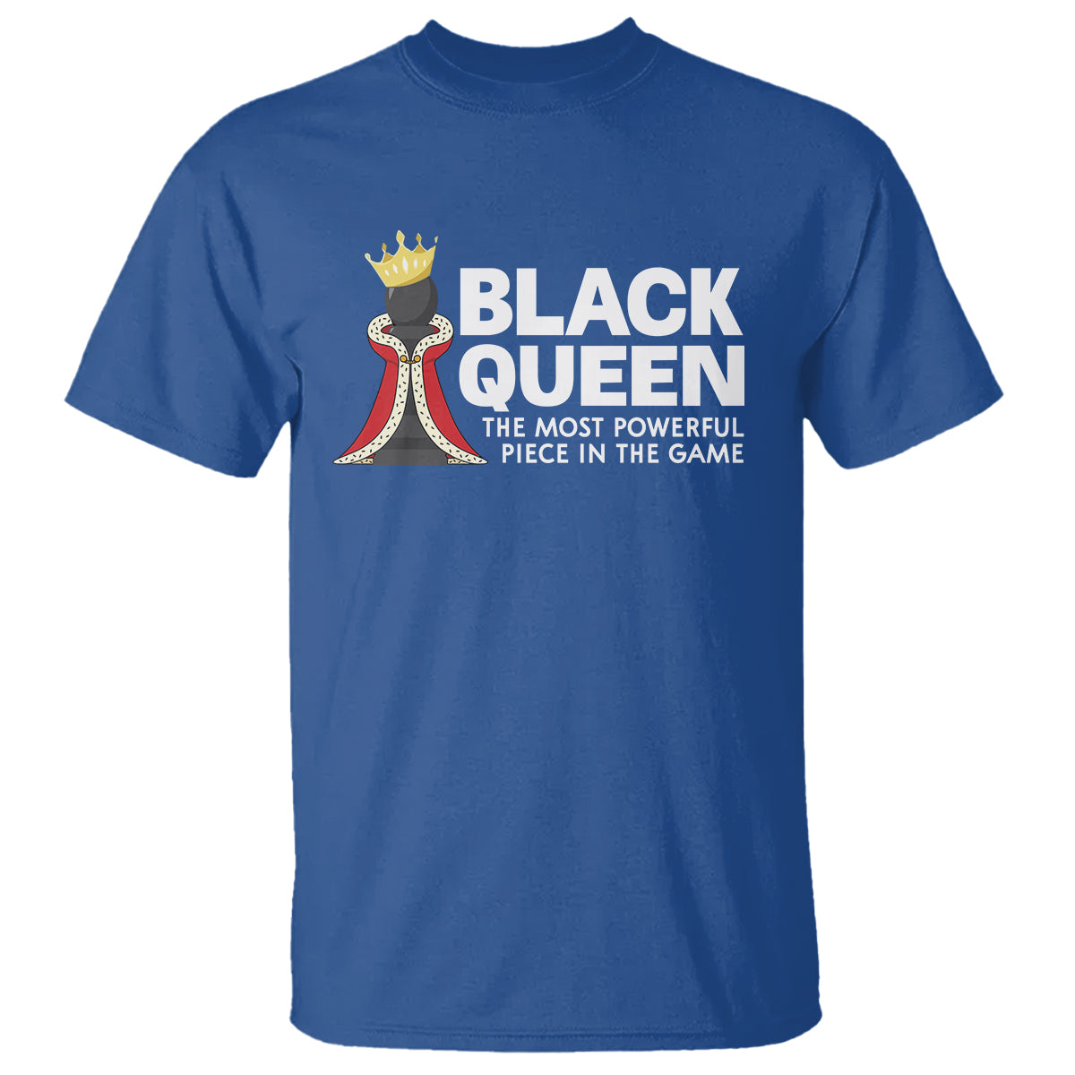 Black Queen The Most Powerful Piece In The Game Chess T Shirt - Wonder Print Shop