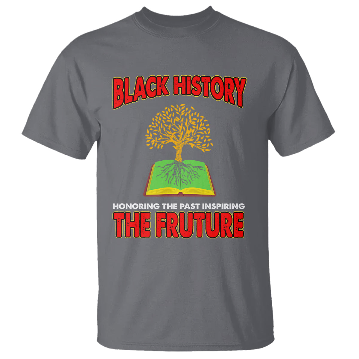 Black History Month T Shirt Honoring The Past Inspiring The Future - Wonder Print Shop