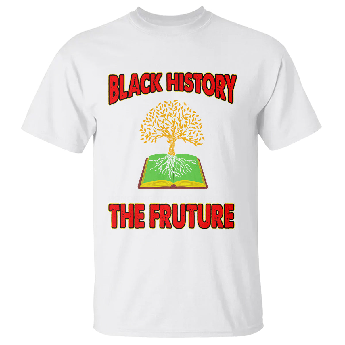 Black History Month T Shirt Honoring The Past Inspiring The Future - Wonder Print Shop