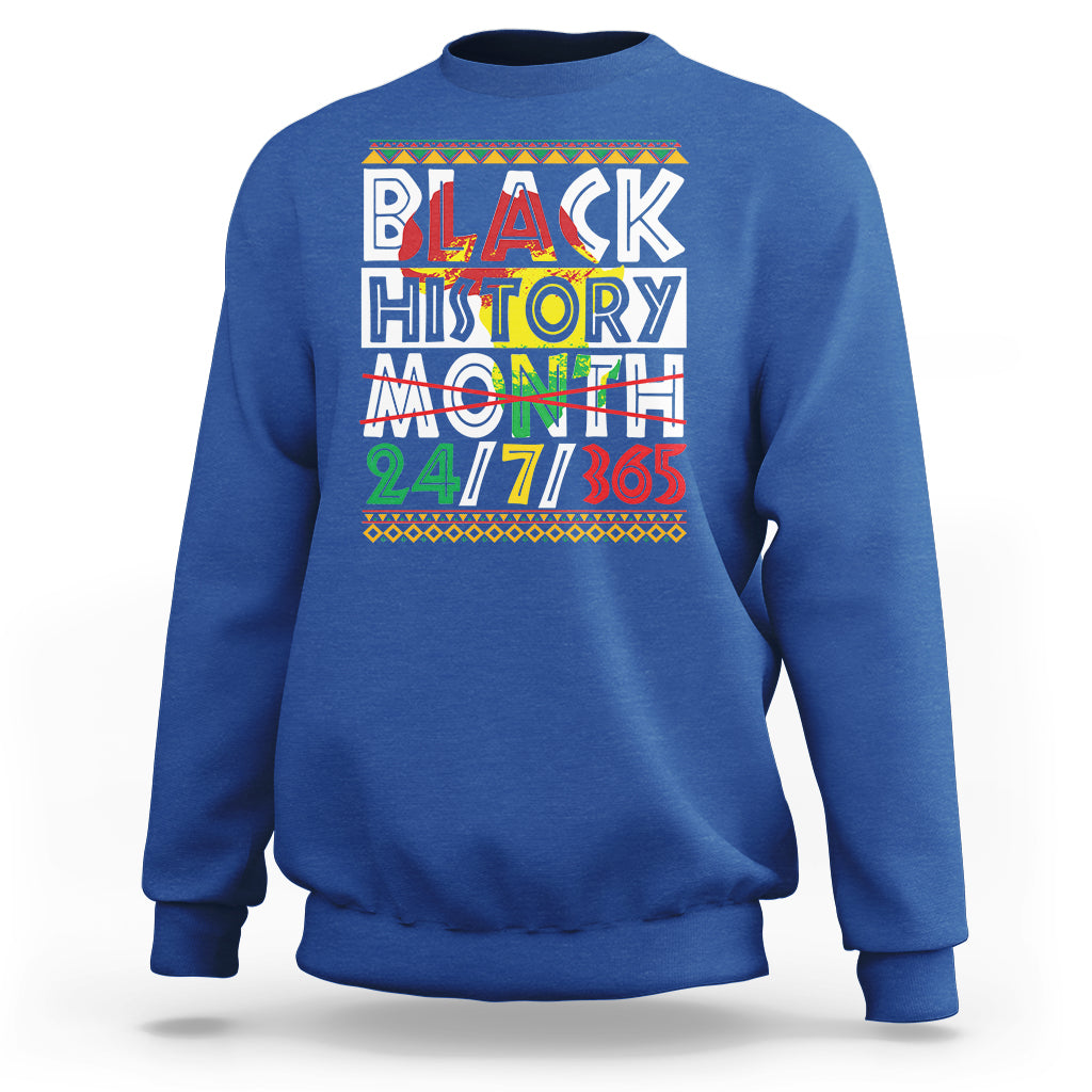Black History Month 24/7/365 Gift Pride African American Sweatshirt - Wonder Print Shop