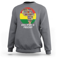 Black History Month Sweatshirt Education Is Freedom African Americans - Wonder Print Shop